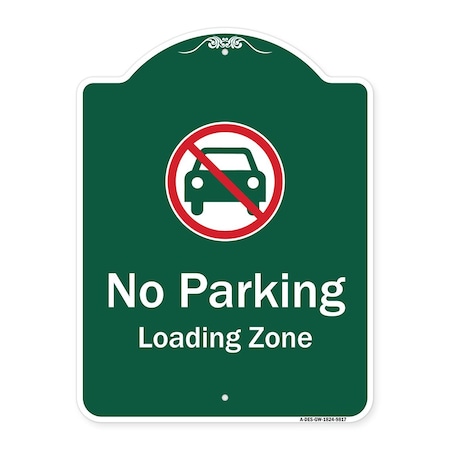 Signmission No Parking Loading Zone W/ No CarHeavy-Gauge Aluminum Architectural Sign, 24" x 18", GW-1824-9817 A-DES-GW-1824-9817